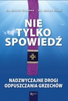 ebook Nie tylko spowiedź. Nadzwyczajne drogi odpuszczania grzechów - Marcin Cholewa,Marek Gilski