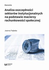 ebook Analiza oszczędności sektorów instytucjonalnych na podstawie macierzy rachunkowości społecznej - Joanna Trębska