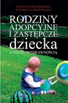 ebook Rodziny adopcyjne i zastępcze dziecka z niepełnosprawnością - Urszula Bartnikowska,Katarzyna Ćwirynkało