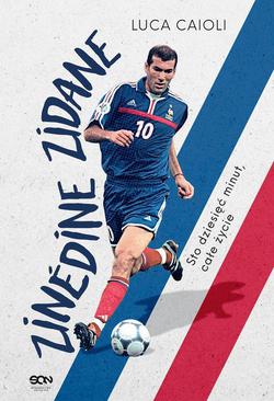 ebook Zinedine Zidane. Sto dziesięć minut, całe życie. Wyd. II