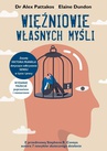 ebook Więźniowie własnych myśli - Dr Alex Pattakos,Elaine Dundon