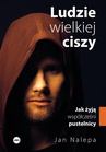 ebook Ludzie wielkiej ciszy. Jak żyją współcześni pustelnicy - Jan Nalepa