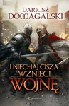 ebook I niechaj cisza wznieci wojnę - Dariusz Domagalski