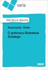 ebook O Grobowcu Bolesława Śmiałego - Stefan Buszczyński