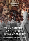 ebook Trzy śmierci, zabójstwo i dwa zamachy oraz uwagi o bitwie pod Legnicą 1241 roku - Janusz Szewczyk