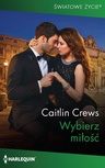 ebook Wybierz miłość - Caitlin Crews