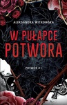 ebook W pułapce potwora. Potwór. Tom 1 - Aleksandra Witkowska