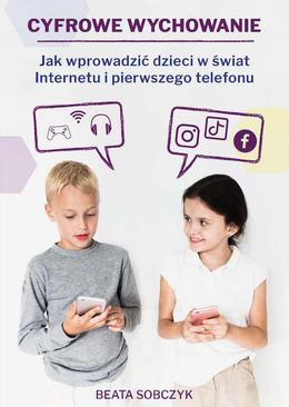 ebook Cyfrowe wychowanie. Jak wprowadzić dzieci w świat pierwszego telefonu i Internetu