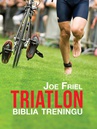 ebook Triatlon. Biblia treningu - Joe Friel