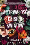 ebook Wytrwałość dzikich kwiatów. Wildflowers. Tom 1 - Micalea Smeltzer