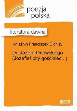 ebook Do Józefa Orłowskiego (Józefie! bity gościniec...)