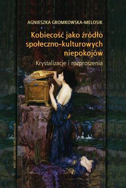 ebook Kobiecość jako źródło społeczno-kulturowych niepokojów. Krystalizacje i rozproszenia