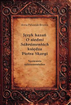 ebook Język kazań O siedmi Sákrámentách księdza Piotra Skargi. Nazwania sakramentalne