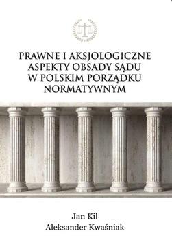 ebook Prawne i aksjologiczne aspekty obsady sądu w polskim porządku normatywnym