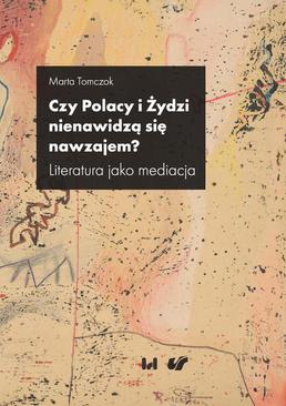 ebook Czy Polacy i Żydzi nienawidzą się nawzajem? Literatura jako mediacja