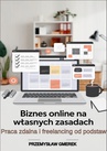 ebook Biznes online na własnych zasadach: Praca zdalna i freelancing od podstaw - Przemysław Gmerek