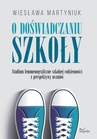 ebook O doświadczaniu szkoły - Wiesława Martyniuk