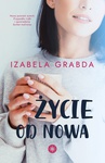 ebook Życie od nowa - Izabela Grabda