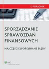 ebook Sporządzanie sprawozdań finansowych - najczęściej popełniane błędy - Piotr Żak,Mikołaj Turzyński,Waldemar Gos,Małgorzata Niedźwiedzka,Dagmara Leszczyńska-Trochonowicz,Marcin Michalak,Maciej Soprych,Katarzyna Klimczak,Tadeusz Waślicki,Małgorzata Siwy,Dorota Mikulska,Jacek Gawron,Renata Dyląg