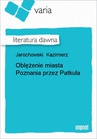 ebook Oblężenie Miasta Poznania Przez Patkula - Kazimierz Jarochowski