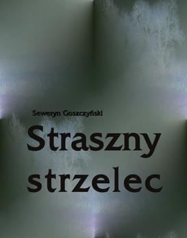 ebook Straszny strzelec. Powieść z rękopisu Muzyka