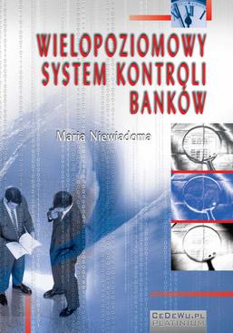 ebook Wielopoziomowy system kontroli banków. Rozdział 1. Systematyzacja pojęć z zakresu kontroli w sektorze bankowym