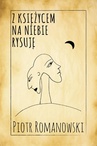 ebook Z księżycem na niebie rysuję - Piotr Romanowski