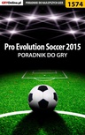 ebook Pro Evolution Soccer 2015 - poradnik do gry - Amadeusz "ElMundo" Cyganek