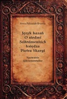 ebook Język kazań O siedmi Sákrámentách księdza Piotra Skargi. Nazwania sakramentalne - Anna Paluszak-Bronka