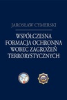 ebook Współczesna formacja ochronna wobec zagrożeń terrorystycznych - Jarosław Cymerski