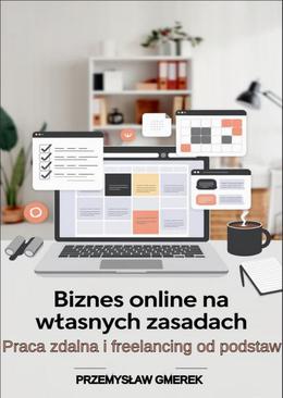 ebook Biznes online na własnych zasadach: Praca zdalna i freelancing od podstaw