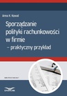 ebook Sporządzanie polityki rachunkowości w firmie - przykład praktyczny - Anna K. Kowal