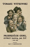 ebook Przepędźcie guru, którzy radzą, jak żyć i inne eseje - Tomasz Witkowski