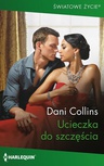 ebook Ucieczka do szczęścia - Dani Collins