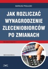 ebook Jak rozliczać wynagrodzenie zleceniobiorców po zmianach - Mariusz Pigulski