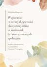 ebook Wspieranie twórczej aktywności plastycznej dzieci ze środowisk defaworyzowanych społecznie - Michalina Kasprzak