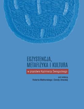 ebook Egzystencja, metafizyka i kultura w pisarstwie Kazimierza Świegockiego