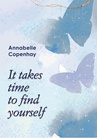 ebook It takes time to find yourself - Annabelle Copenhay