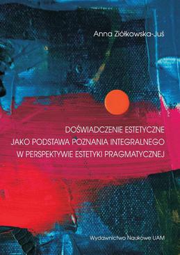 ebook Doświadczenie estetyczne jako podstawa poznania integralnego w perspektywie estetyki pragmatycznej