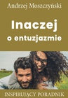 ebook Inaczej o entuzjazmie - Andrzej Moszczyński