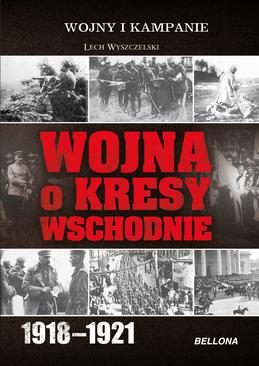 ebook Wojna o Kresy Wschodnie 1918-1921