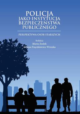 ebook Policja jako instytucja bezpieczeństwa publicznego. Perspektywa osób starszych