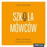 ebook Szkoła Mówców. Myśl i prezentuj inaczej niż wszyscy - Lidia Buksak