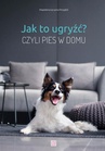 ebook Jak to ugryźć? czyli pies w domu - Magdalena Łęczycka-Mrzygłód