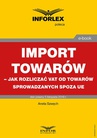 ebook Import towarów – jak rozliczać VAT od towarów sprowadzanych spoza UE - ANETA SZWĘCH