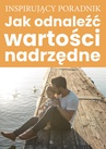 ebook Jak odnaleźć wartości nadrzędne - Zespół autorski - Personality Improvement Institute,Zespół autorski – Andrew Moszczynski Institute