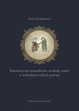 ebook Kanonistyczne uzasadnienie swobody umów w zachodniej tradycji prawnej