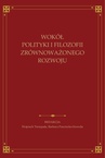 ebook Wokół polityki i filozofii zrównoważonego rozwoju. Księga jubileuszowa ofiarowana Andrzejowi Papuzińskiemu z okazji 65-lecia urodzin i 40-lecia pracy naukowej - 