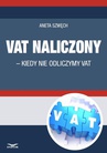 ebook VAT naliczony - kiedy nie odliczamy VAT - ANETA SZWĘCH