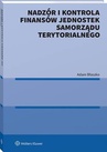 ebook Nadzór i kontrola finansów Jednostek Samorządu Terytorialnego - Adam Błaszko